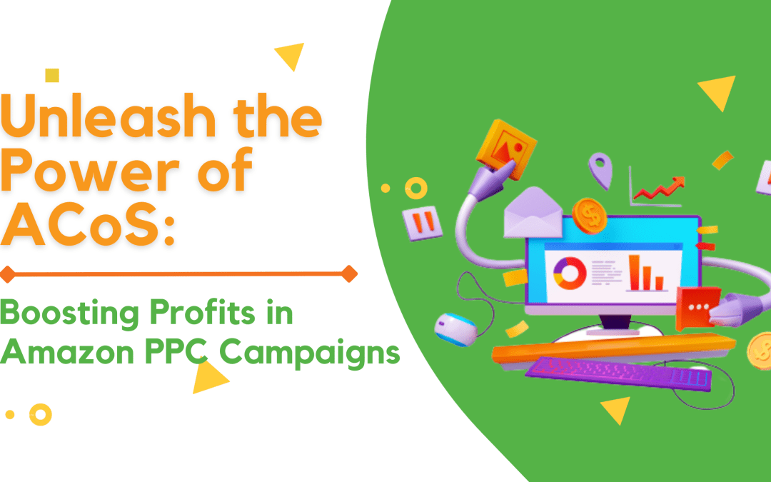 Unleash the Power of ACoS: Boosting Profits in Amazon PPC Campaigns