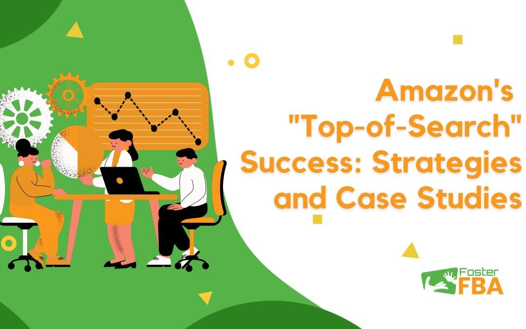 Amazon’s “Top-of-Search” Success: Strategies and Case Studies