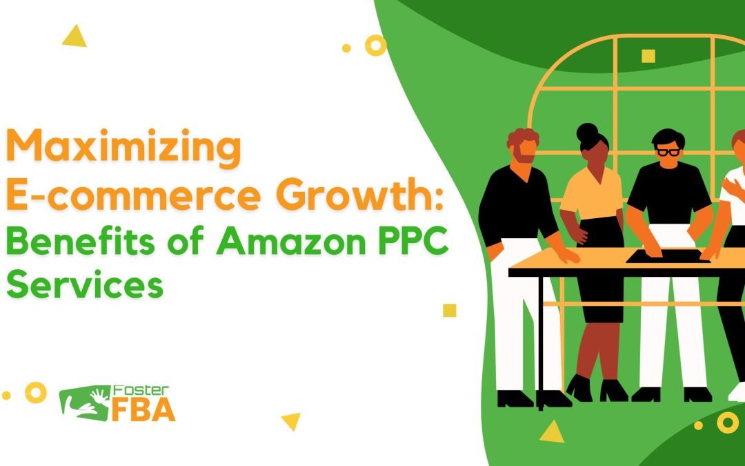 Maximizing E-commerce Growth: Benefits of Amazon PPC Services