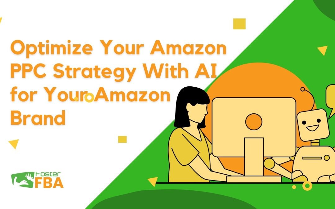 Optimize Your Amazon Advertising PPC Strategy With AI to Boost Your Brand